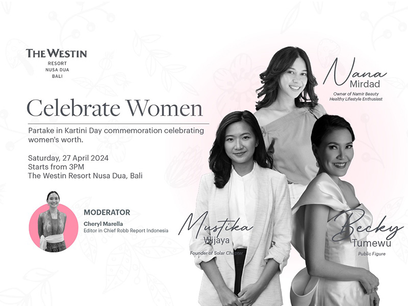 The Westin Bali Mempersembahkan ‘Celebrate Women’ Untuk Merayakan Hari Kartini